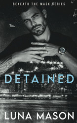 Detained: A Dark Mafia Romance (Beneath The Mask Series)