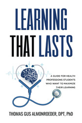 Learning That Lasts: A Guide for Health Professions Students Who Want