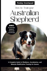 How to Train Your Australian Shepherd