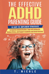 The Effective ADHD Parenting Guide