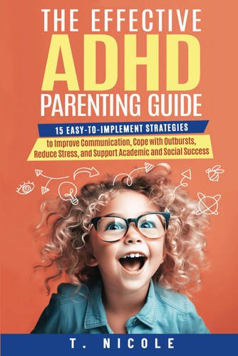 The Effective ADHD Parenting Guide