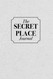 The Secret Place Journal