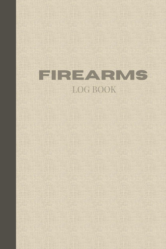 Firearms Log Book: Simple Gun Record Keeping Book
