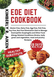 EoE diet cookbook: Gluten-free Dairy-free Egg-free Fish-free Soy-free