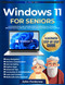 Windows 11 for Seniors: A Comprehensive User-Friendly Guide