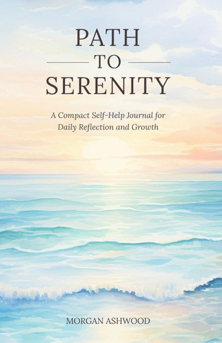 Path to Serenity - A Compact Self-Help Journal for Daily Reflection