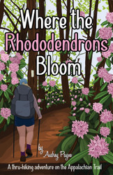 Where the Rhododendrons Bloom: A Thru-Hiking Adventure on the
