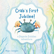 Crab's First Jubilee!: a Bayside Bubbles adventure