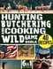 Hunting Butchering and Cooking Wild Game Bible