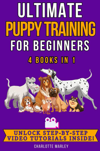 Ultimate Puppy Training for Beginners: 4 Books in 1: Train Your Dream