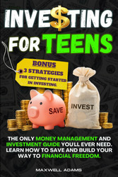 Investing for Teens: The Only Money Management and Investment Guide