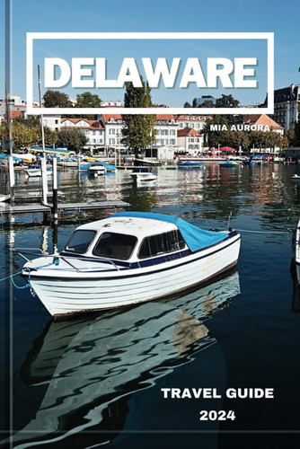 DELAWARE TRAVEL GUIDE 2024