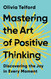 Mastering the Art of Positive Thinking: Discovering the Joy in Every
