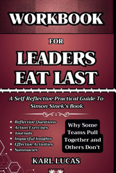 Workbook for Leaders Eat Last: Why Some Teams Pull Together and