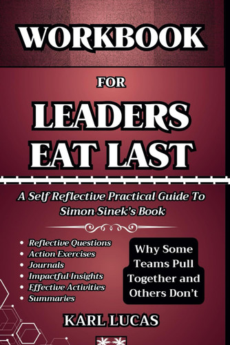 Workbook for Leaders Eat Last: Why Some Teams Pull Together and