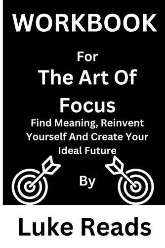 Workbook for the Art of Focus by Dan Koe