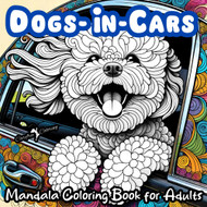 DOGS-IN-CARS A Mandala Coloring Book for Boys Girls Teens Men Women