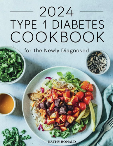 Type 1 Diabetes Cookbook for the Newly Diagnosed
