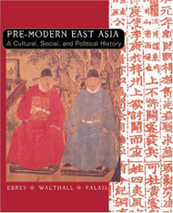 Pre-Modern East Asia Volume 1 by Patricia Ebrey