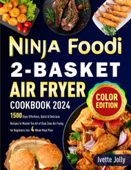 Ninja Foodi 2-Basket Air Fryer Cookbook 2024