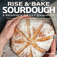 Rise & Bake: Sourdough ' A Beginner's Easy Handbook: From Starter to