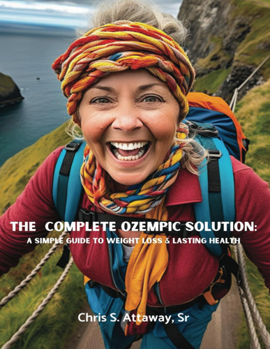 The Complete Ozempic Solution: A Simple Guide to Weight Loss &