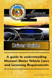 Missouri Driver Guide Driver Guide Revised August 2023: A Guide to