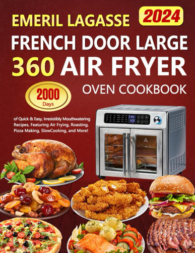 Emeril Lagasse French Door Large 360 Air Fryer Oven Cookbook