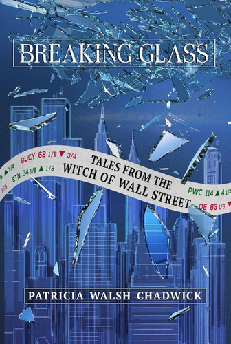 Breaking Glass: Tales from the Witch of Wall Street