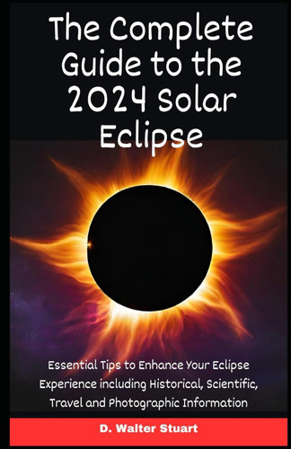 Your Complete Guide to the 2024 Solar Eclipse