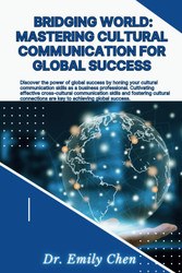 Bridging Worlds: Mastering Cultural Communication for Global Success: