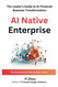 AI Native Enterprise: The Leader's Guide to AI-Powered Business