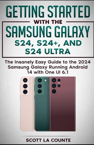 Getting Started with the Samsung Galaxy S24 S24+ and S24 Ultra
