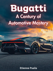 Bugatti: A Century of Automotive Mastery