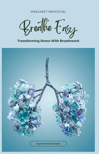 Breathe Easy: Transforming Stress With Breathwork