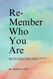 Re-Member Who You Are