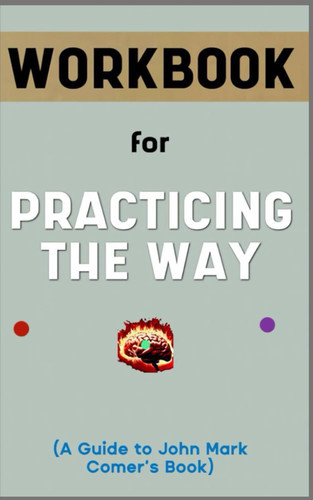 Workbook for Practicing the Way By John Mark Comer