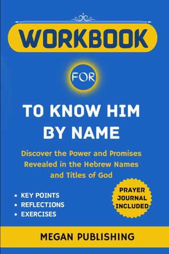 Workbook for To Know Him by Name by Rabbi Kirt A. Schneider: