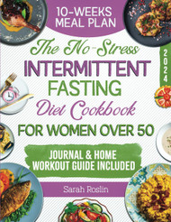 The No-Stress Intermittent Fasting Diet Cookbook for Women Over 50