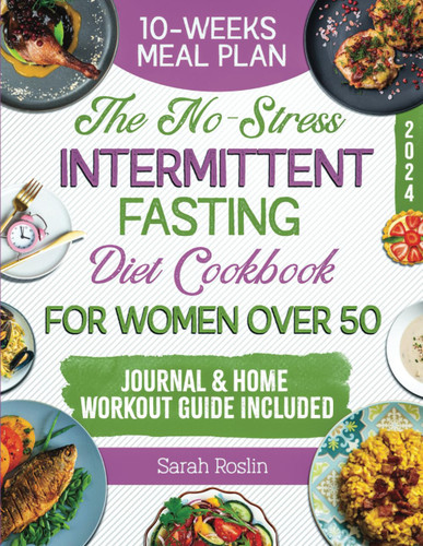 The No-Stress Intermittent Fasting Diet Cookbook for Women Over 50