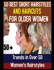 50 Best Short Hairstyles and Haircuts for Older Women: Trends in