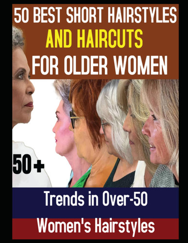 50 Best Short Hairstyles and Haircuts for Older Women: Trends in