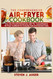 The Comprehensive Air-Fryer Cookbook