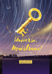 UNIVERSO MUESTRAME!: Manual de Manifestacion [Spanish Edition]