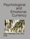 Psychological and Emotional Currency
