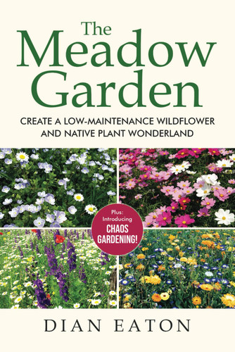 The Meadow Garden: Create a Low-Maintenance Wildflower and Native