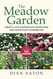 The Meadow Garden: Create a Low-Maintenance Wildflower and Native