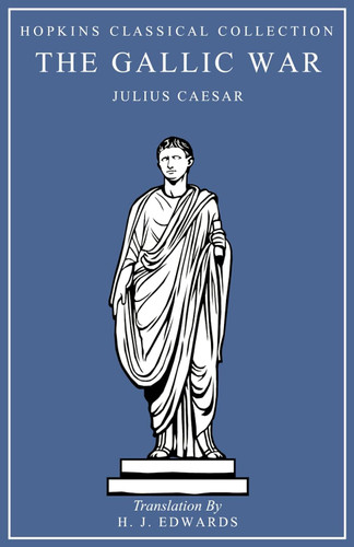 The Gallic War: Latin and English Parallel Translation