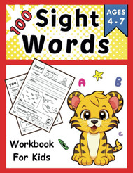 100 Sight Words Workbook For Kids Ages 4-7