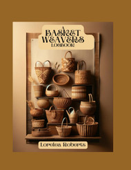A Basket Weavers Logbook: A Basket Weaver's Essential Companion!